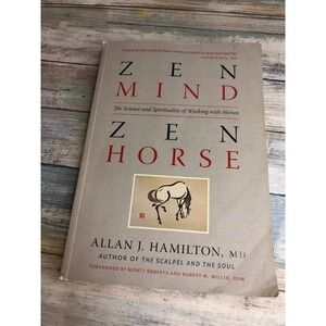 Zen Mind, Zen Horse: The Science and Spirituality of Working with Horses